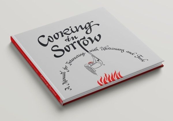Cooking in Sorrow. A Manual for Interacting with Ukrainians and Food 731-1079-1212 фото